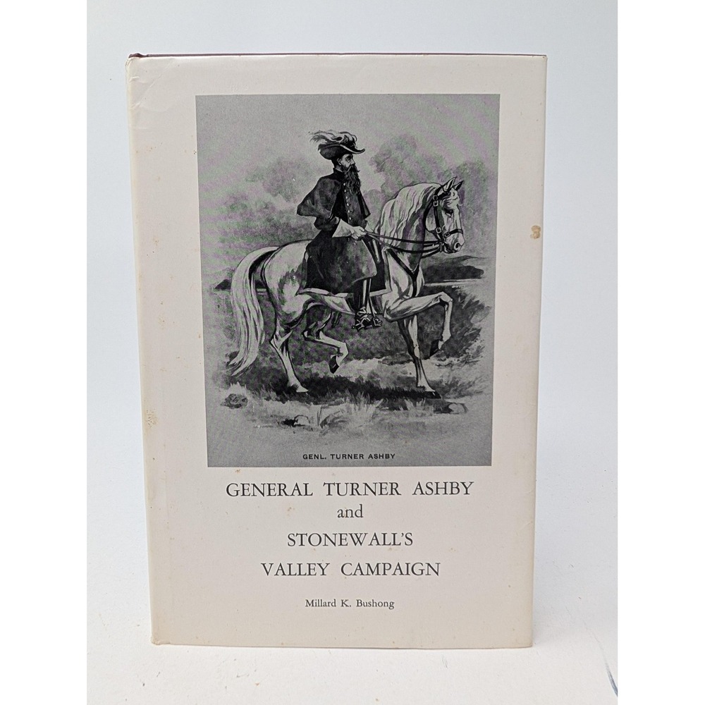 General Turner Ashby And Stonewall's Valley Campaign HC DJ Signed 1st Edition
